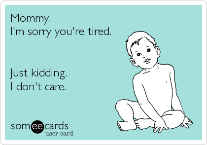 tired mommy ecard