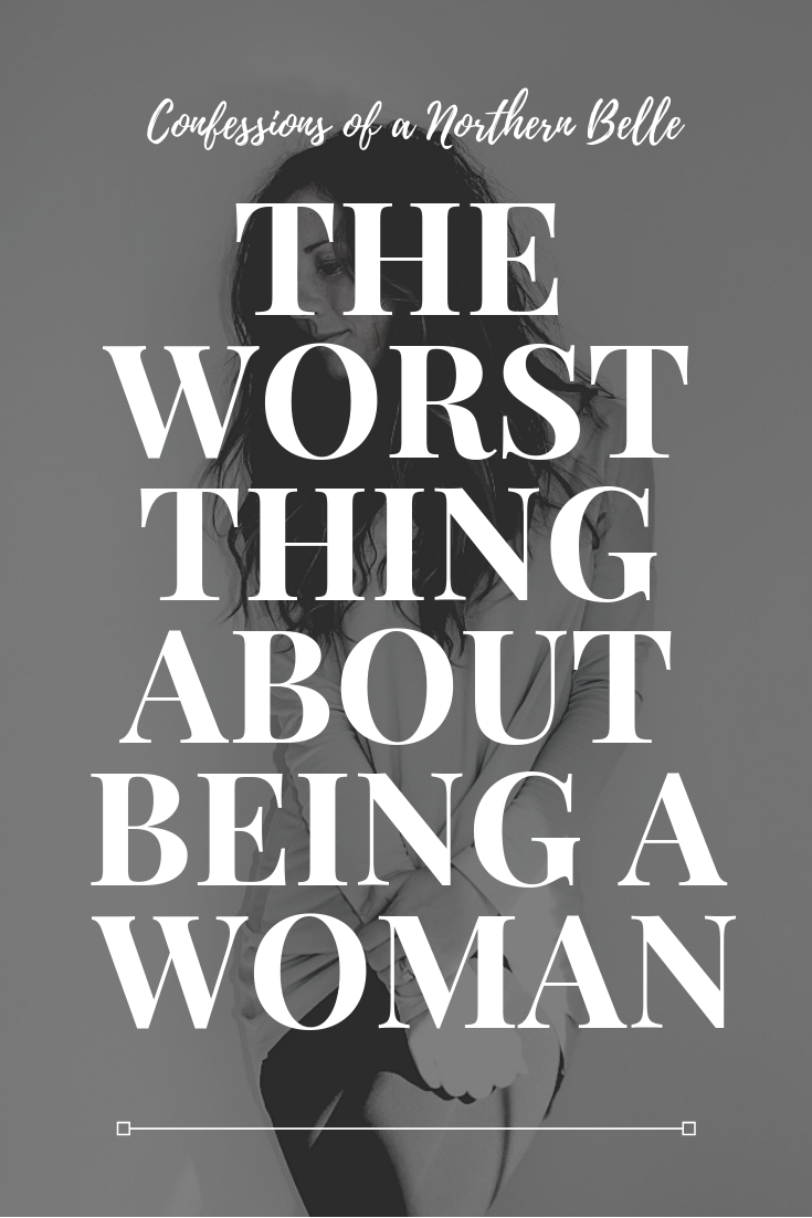Text over a black and white photo of a woman - the worst thing about being a woman