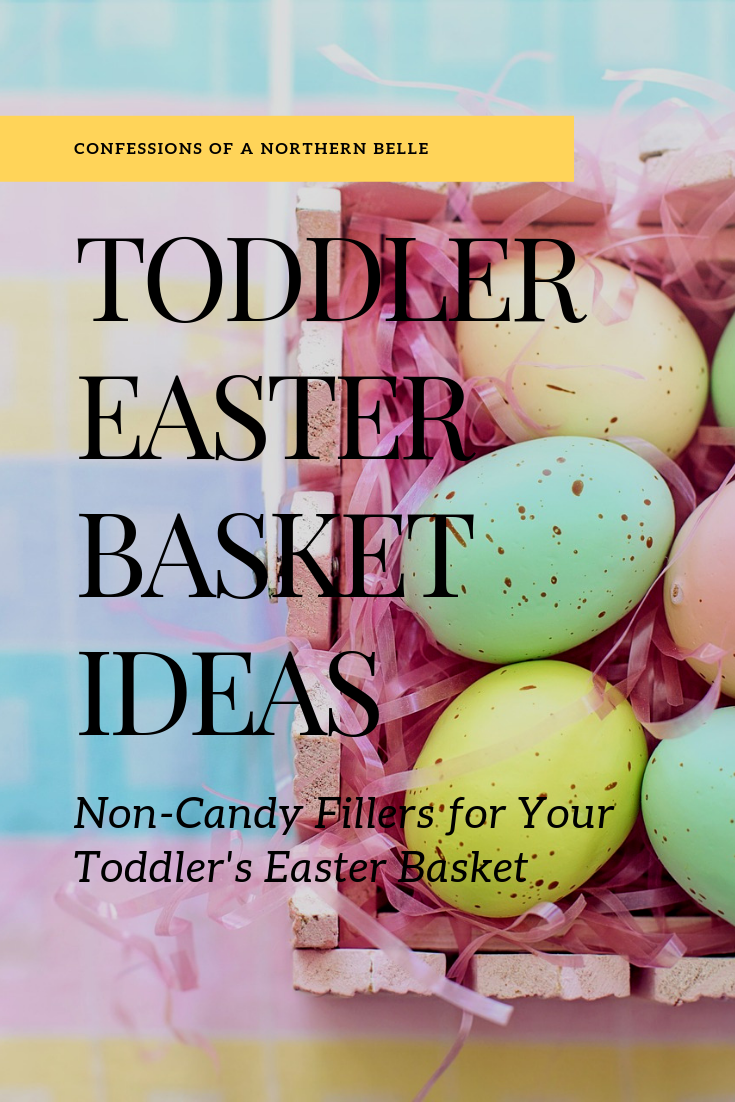 20 Ideas for Your Toddler's Easter Basket - Confessions of a Northern Belle