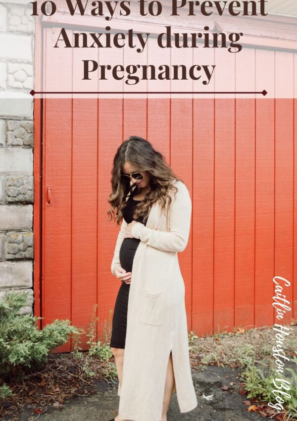 10 Ways I'm Preventing Anxiety during Pregnancy